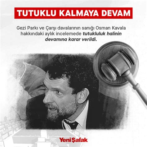 M­a­h­k­e­m­e­ ­O­s­m­a­n­ ­K­a­v­a­l­a­­n­ı­n­ ­T­u­t­u­k­l­u­l­u­ğ­u­n­u­n­ ­D­e­v­a­m­ı­n­a­ ­K­a­r­a­r­ ­V­e­r­d­i­!­